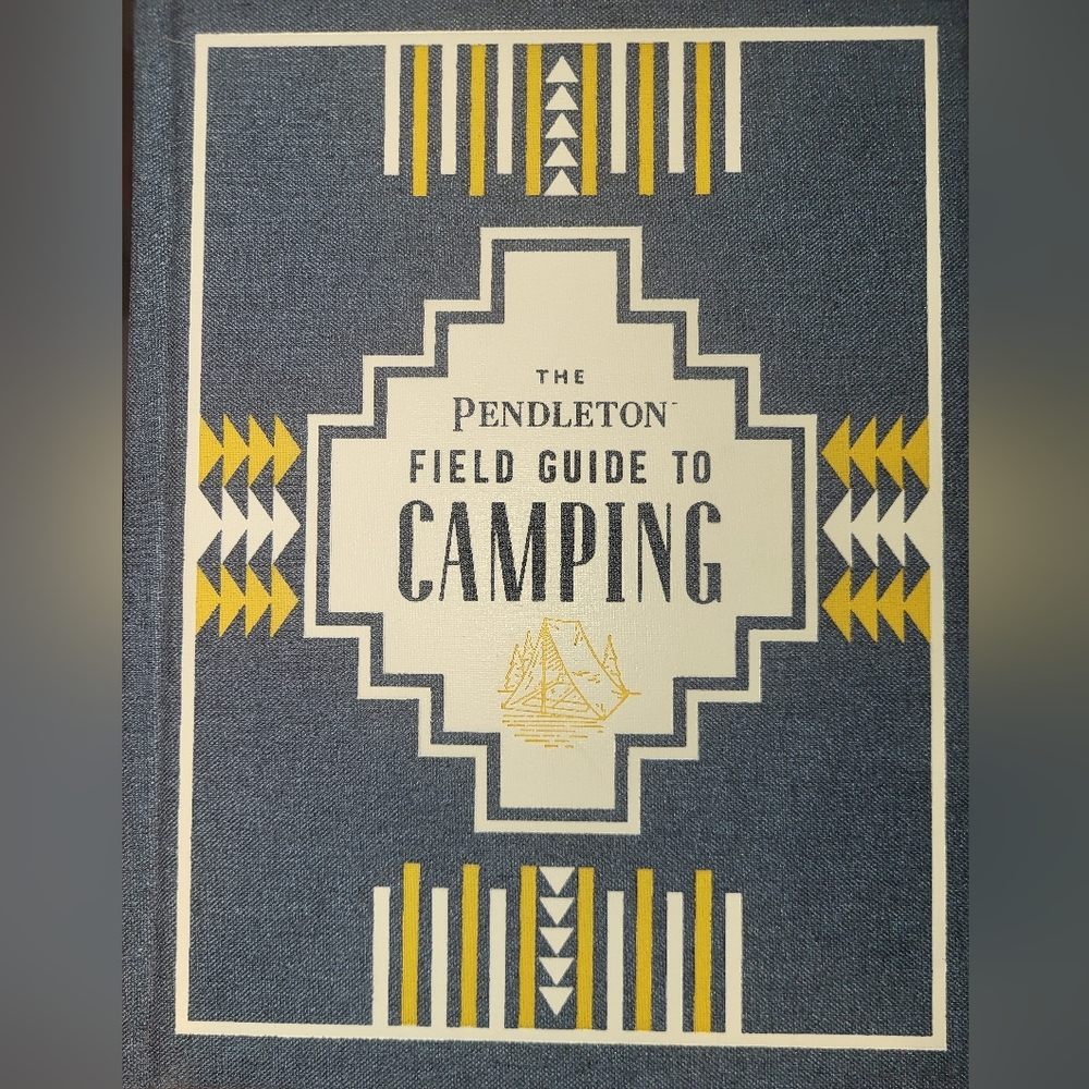 The Pendleton Field Guide To Camping, Illustrated Edition. Hardcover Brand New.